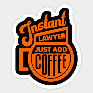 Instant lawyer just add coffee Sticker